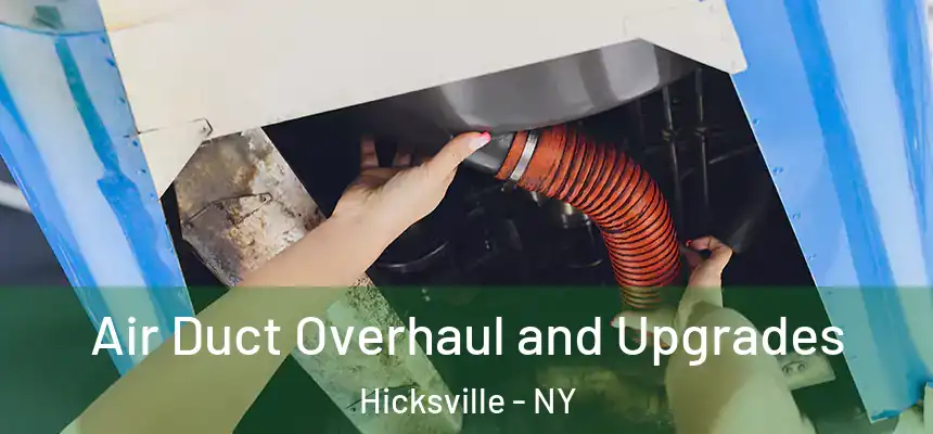 Air Duct Overhaul and Upgrades Hicksville - NY