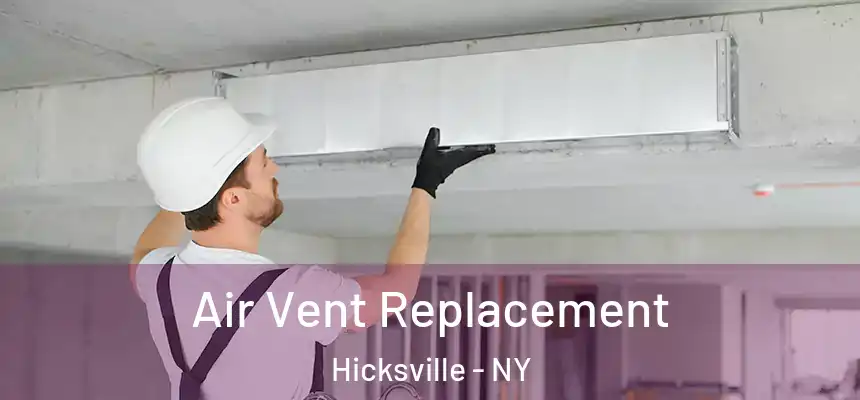 Air Vent Replacement Hicksville - NY