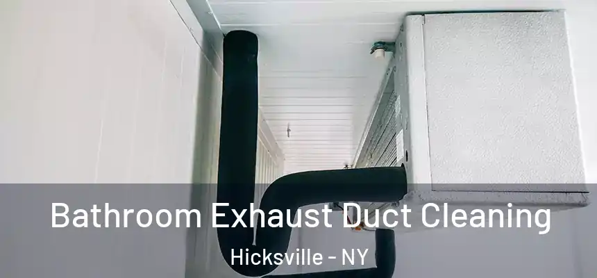Bathroom Exhaust Duct Cleaning Hicksville - NY