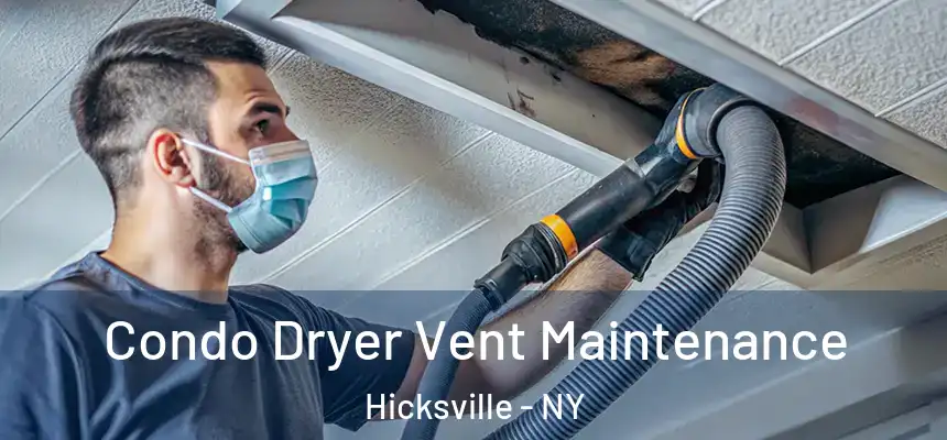  Condo Dryer Vent Maintenance Hicksville - NY
