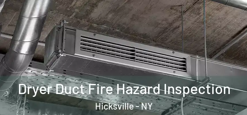 Dryer Duct Fire Hazard Inspection Hicksville - NY