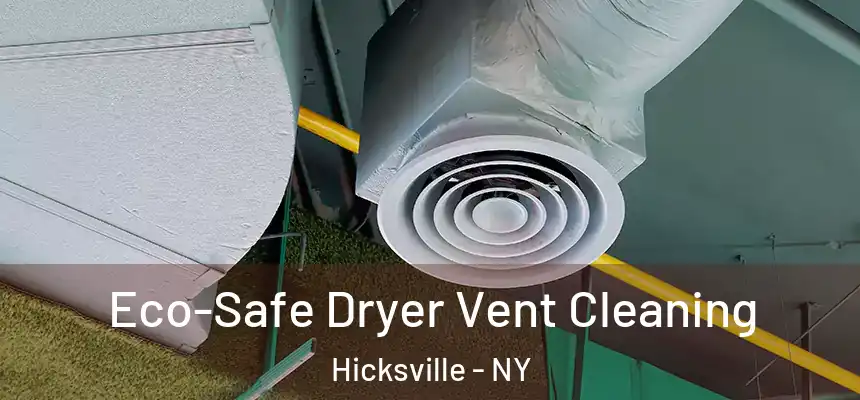  Eco-Safe Dryer Vent Cleaning Hicksville - NY