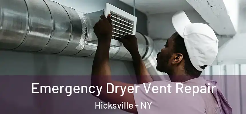 Emergency Dryer Vent Repair Hicksville - NY
