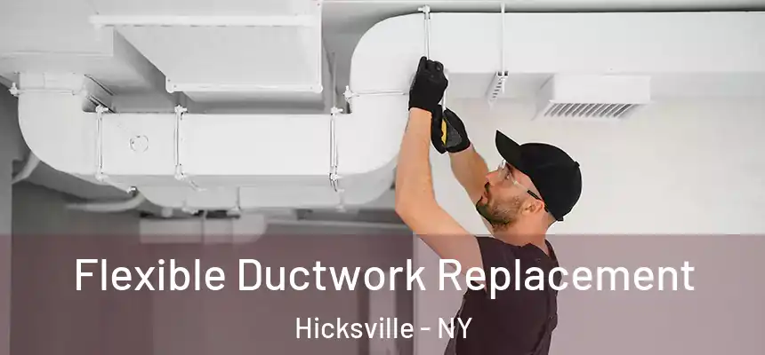 Flexible Ductwork Replacement Hicksville - NY