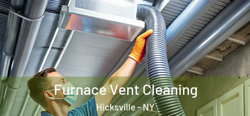  Furnace Vent Cleaning Hicksville - NY
