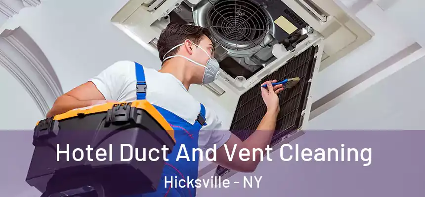  Hotel Duct And Vent Cleaning Hicksville - NY