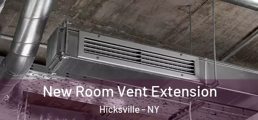 New Room Vent Extension Hicksville - NY