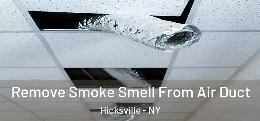 Remove Smoke Smell From Air Duct Hicksville - NY