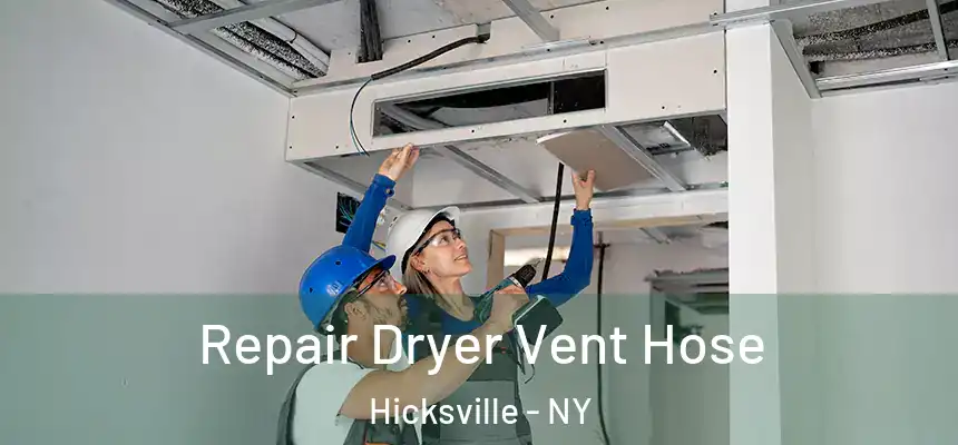 Repair Dryer Vent Hose Hicksville - NY