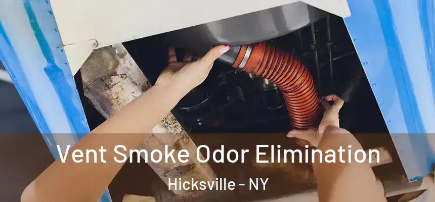 Vent Smoke Odor Elimination Hicksville - NY