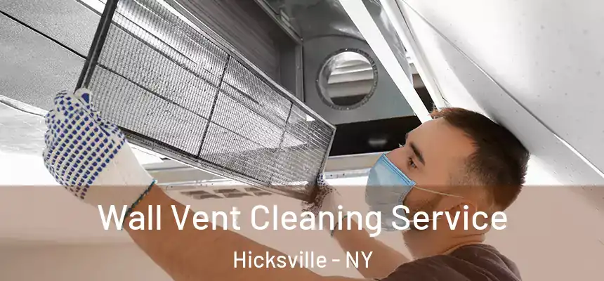 Wall Vent Cleaning Service Hicksville - NY